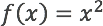 f(x)=x hoch 2